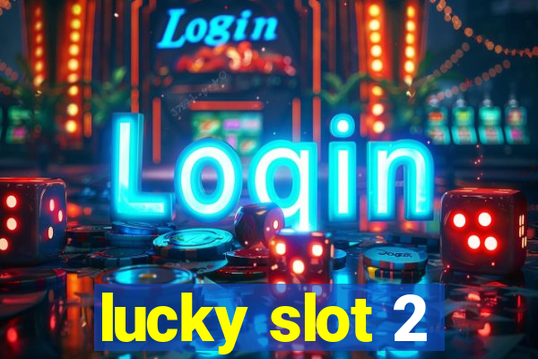 lucky slot 2