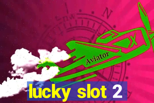 lucky slot 2