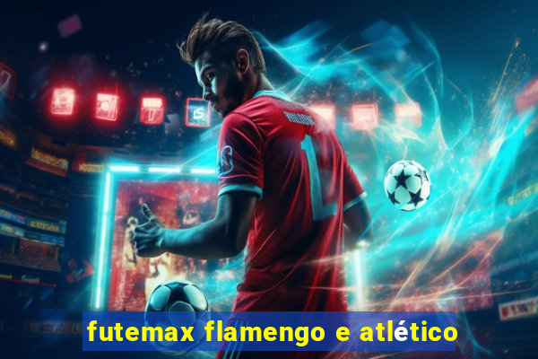 futemax flamengo e atlético