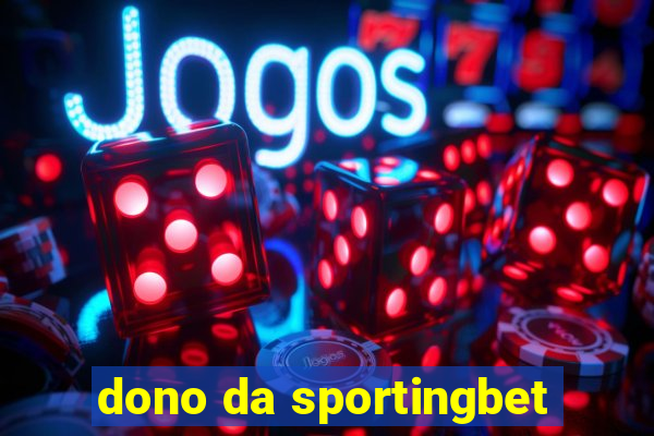 dono da sportingbet