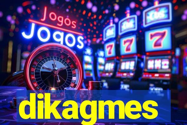 dikagmes