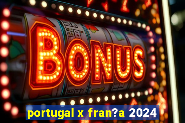 portugal x fran?a 2024