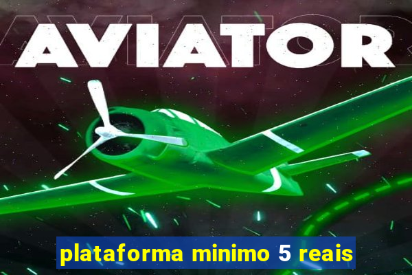 plataforma minimo 5 reais