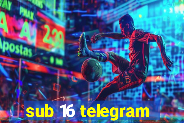 sub 16 telegram