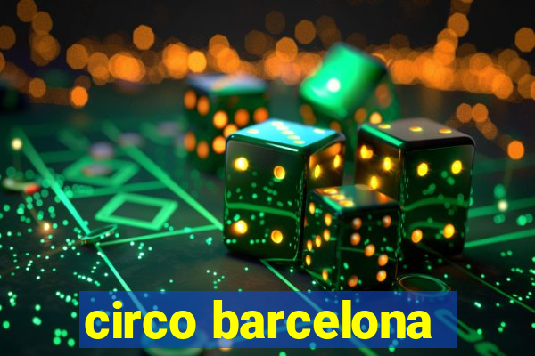 circo barcelona