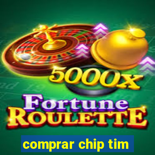 comprar chip tim