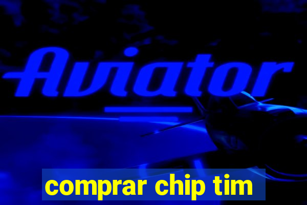 comprar chip tim