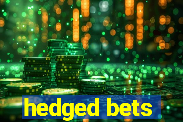 hedged bets