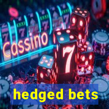 hedged bets