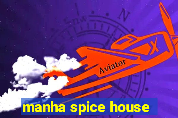 manha spice house