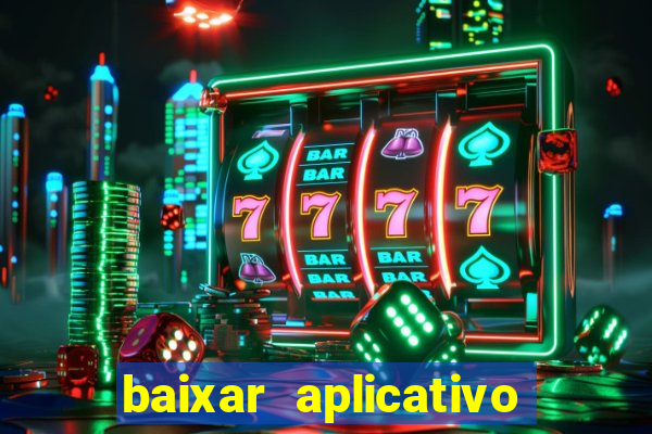 baixar aplicativo casa de aposta