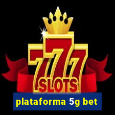 plataforma 5g bet