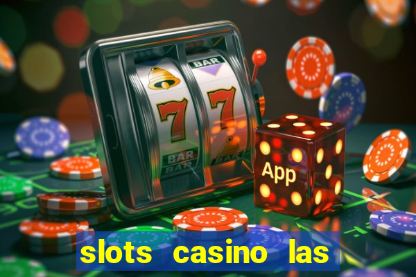 slots casino las vegas slots