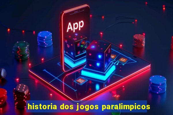 historia dos jogos paralimpicos