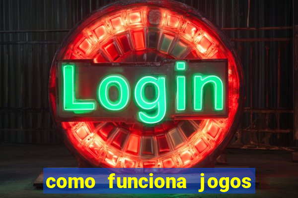 como funciona jogos que ganha dinheiro