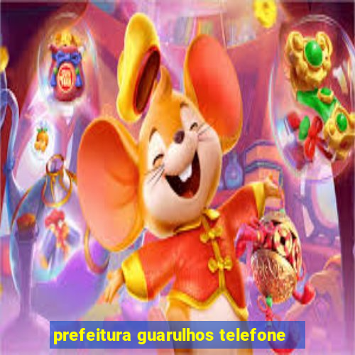 prefeitura guarulhos telefone