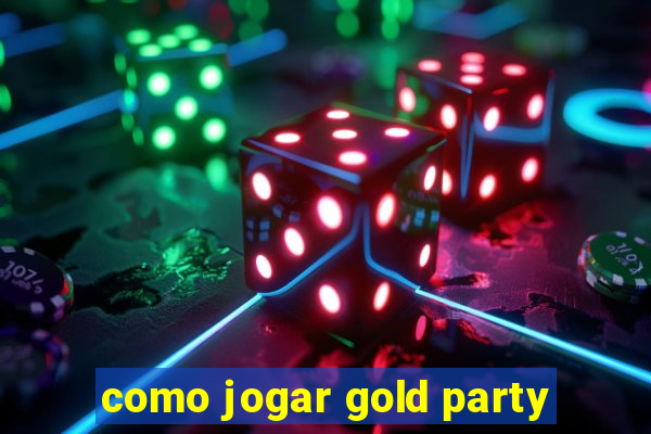 como jogar gold party