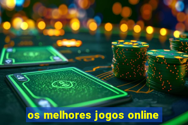 os melhores jogos online