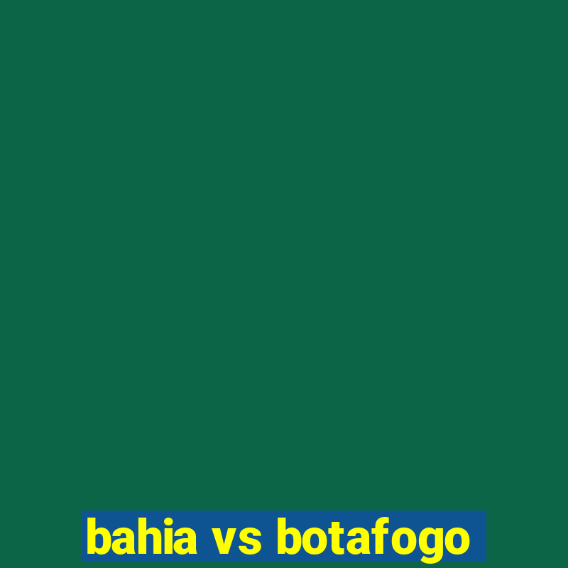 bahia vs botafogo