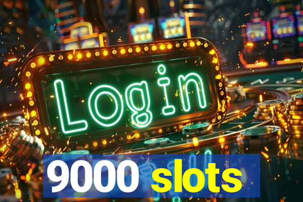 9000 slots