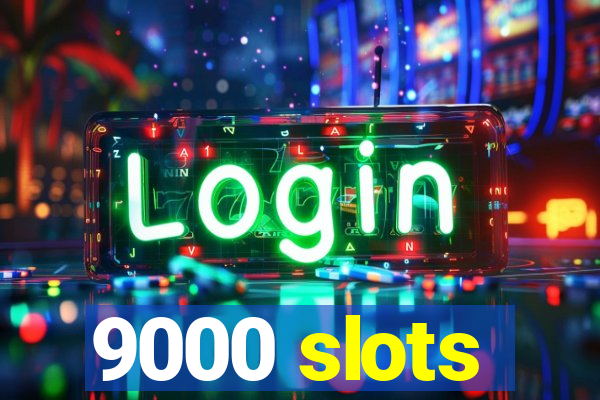 9000 slots