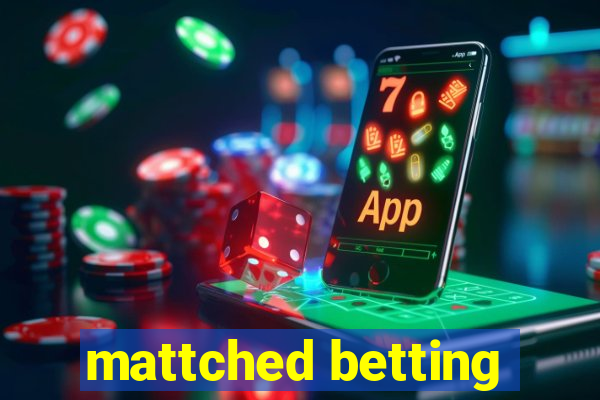 mattched betting