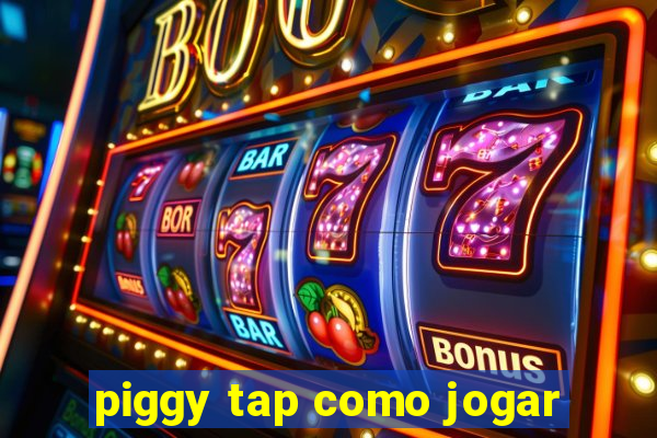 piggy tap como jogar