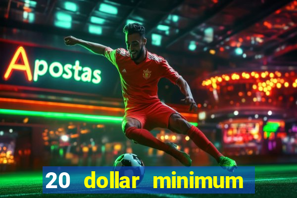 20 dollar minimum deposit casino for us