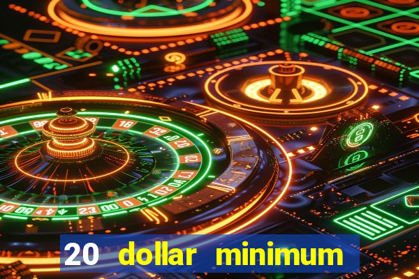 20 dollar minimum deposit casino for us