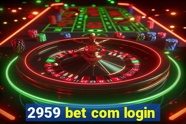 2959 bet com login