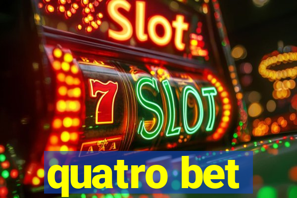 quatro bet