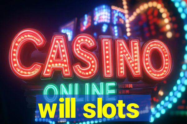 will slots