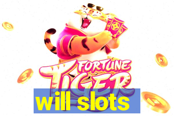 will slots