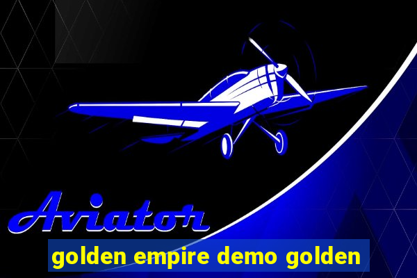 golden empire demo golden