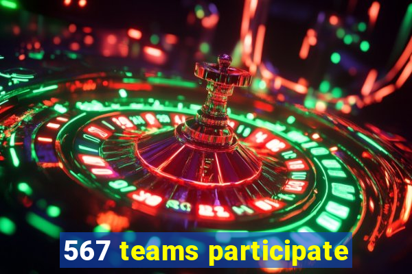 567 teams participate