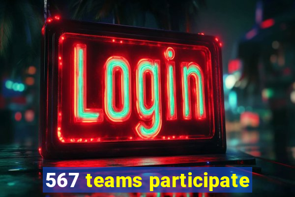 567 teams participate