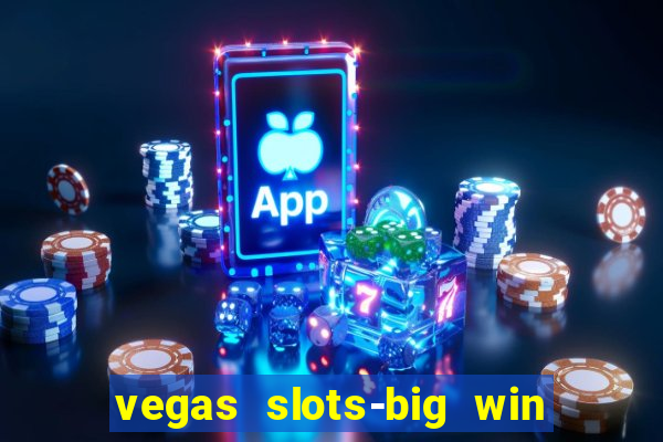 vegas slots-big win casino game