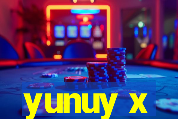 yunuy x