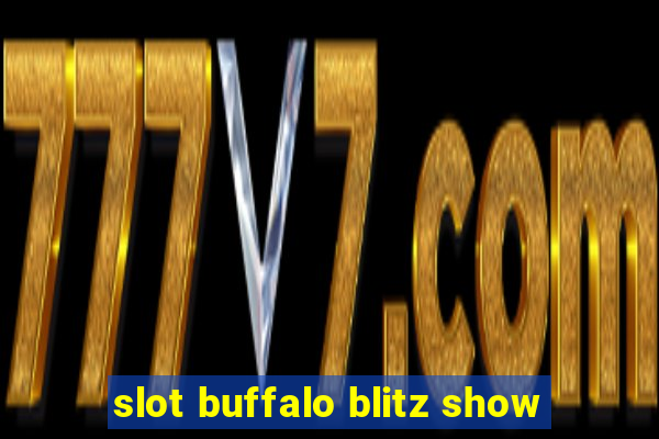 slot buffalo blitz show