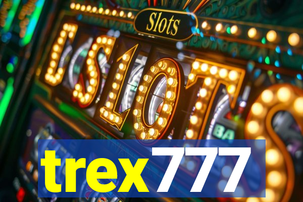 trex777