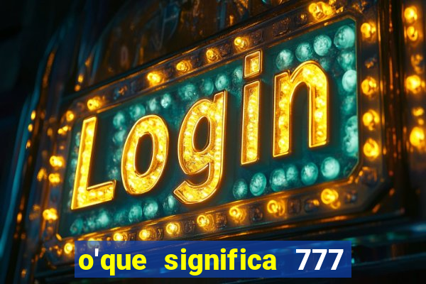 o'que significa 777 no crime