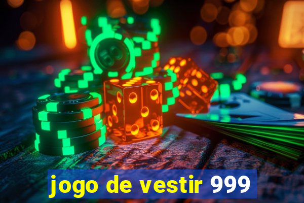 jogo de vestir 999