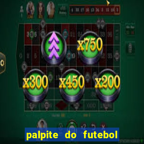 palpite do futebol de hoje