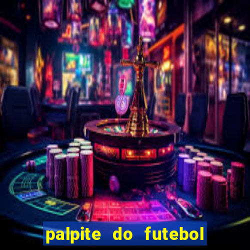 palpite do futebol de hoje