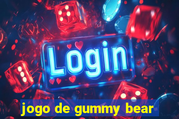 jogo de gummy bear