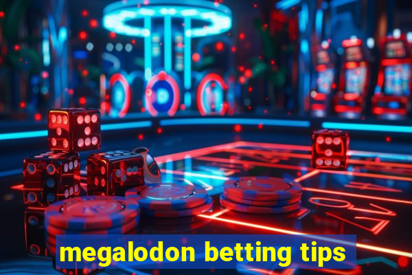 megalodon betting tips