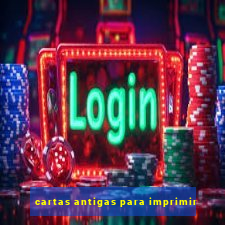 cartas antigas para imprimir