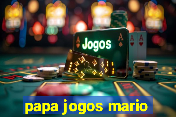 papa jogos mario