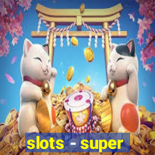 slots - super