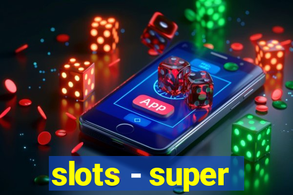 slots - super